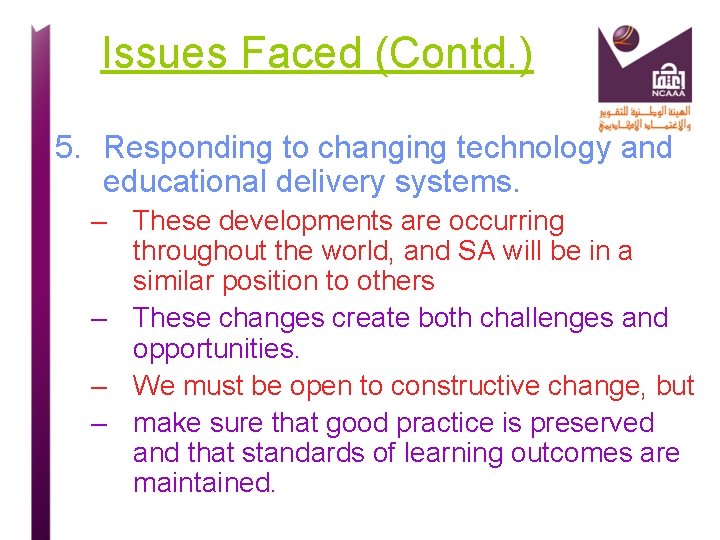 Issues Faced (Contd. ) 5. Responding to changing technology and educational delivery systems. –