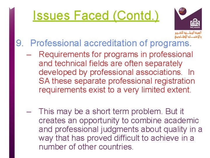 Issues Faced (Contd. ) 9. Professional accreditation of programs. – Requirements for programs in