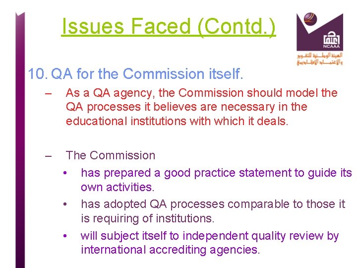 Issues Faced (Contd. ) 10. QA for the Commission itself. – As a QA