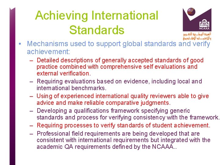 Achieving International Standards • Mechanisms used to support global standards and verify achievement: –