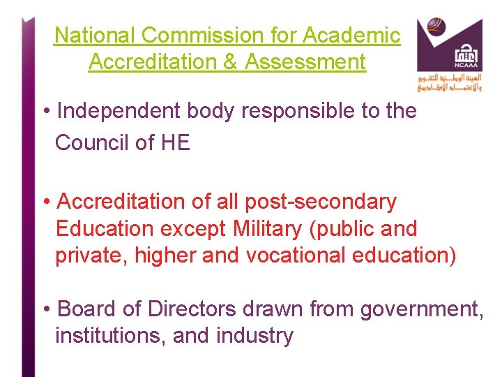 National Commission for Academic Accreditation & Assessment • Independent body responsible to the Council