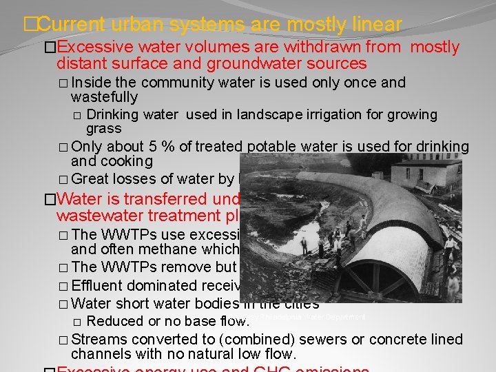 �Current urban systems are mostly linear �Excessive water volumes are withdrawn from mostly distant