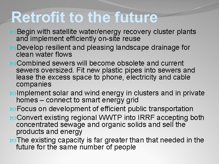 Retrofit to the future Begin with satellite water/energy recovery cluster plants and implement efficiently