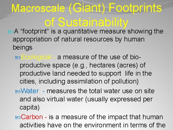 Macroscale (Giant) Footprints of Sustainability A “footprint” is a quantitative measure showing the appropriation