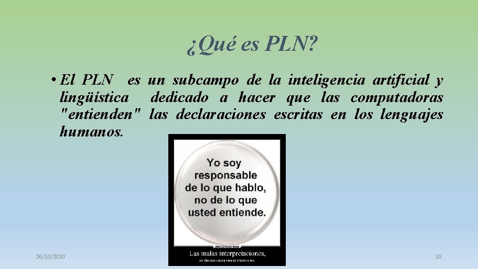 ¿Qué es PLN? • El PLN es un subcampo de la inteligencia artificial y