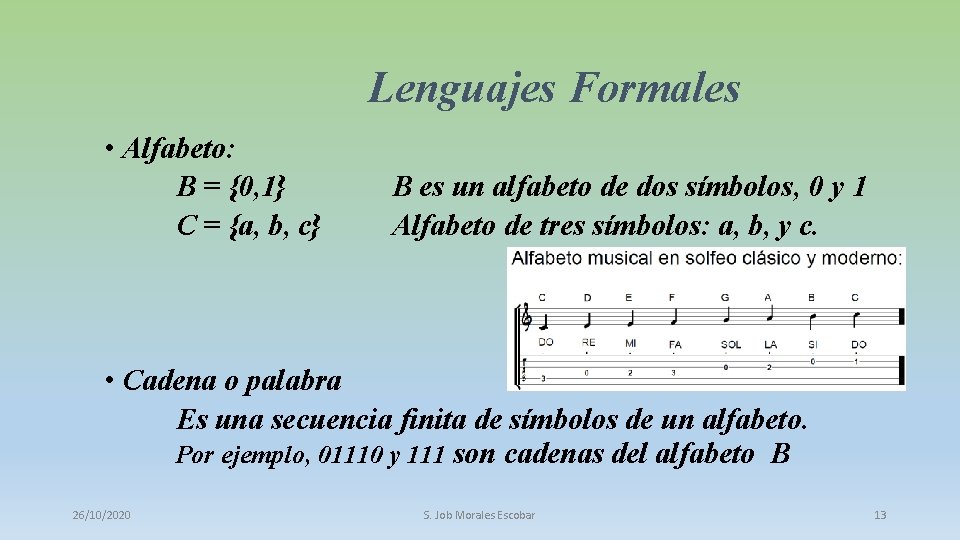 Lenguajes Formales • Alfabeto: B = {0, 1} C = {a, b, c} B