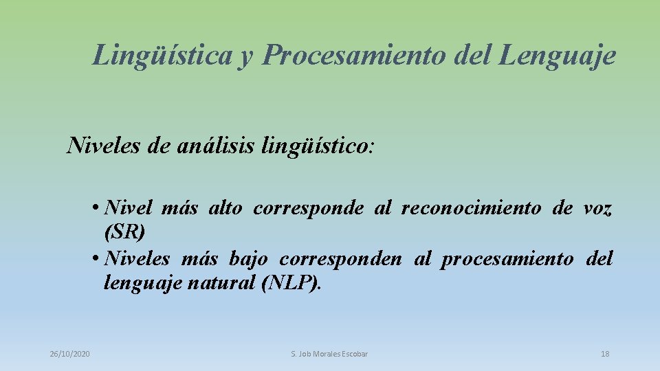 Lingüística y Procesamiento del Lenguaje Niveles de análisis lingüístico: • Nivel más alto corresponde