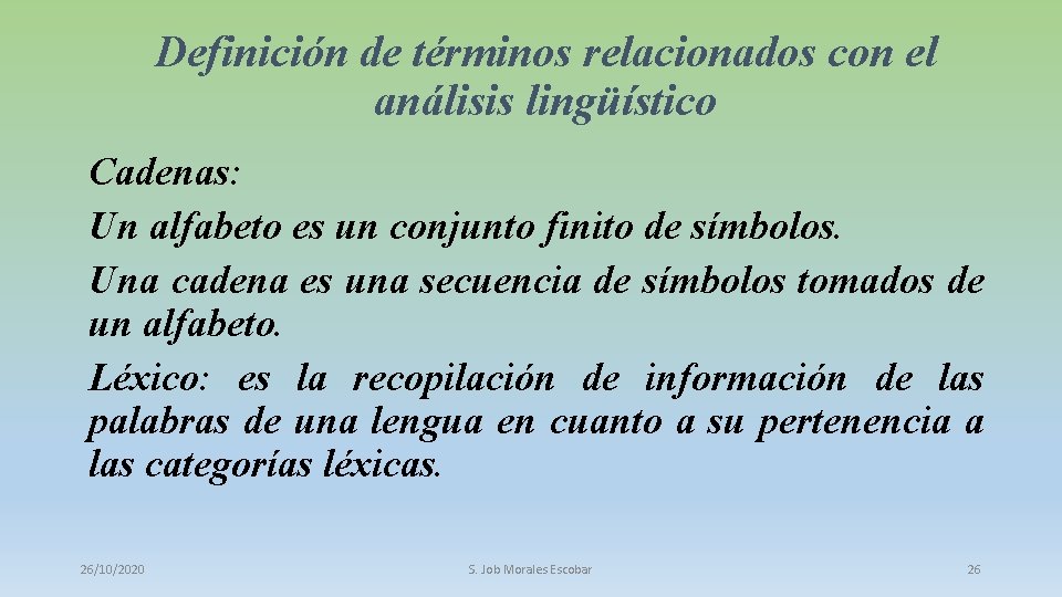 Definición de términos relacionados con el análisis lingüístico Cadenas: Un alfabeto es un conjunto