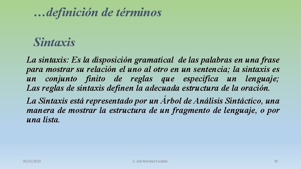 …definición de términos Sintaxis La sintaxis: Es la disposición gramatical de las palabras en
