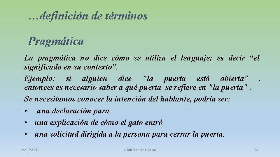 …definición de términos Pragmática La pragmática no dice cómo se utiliza el lenguaje; es