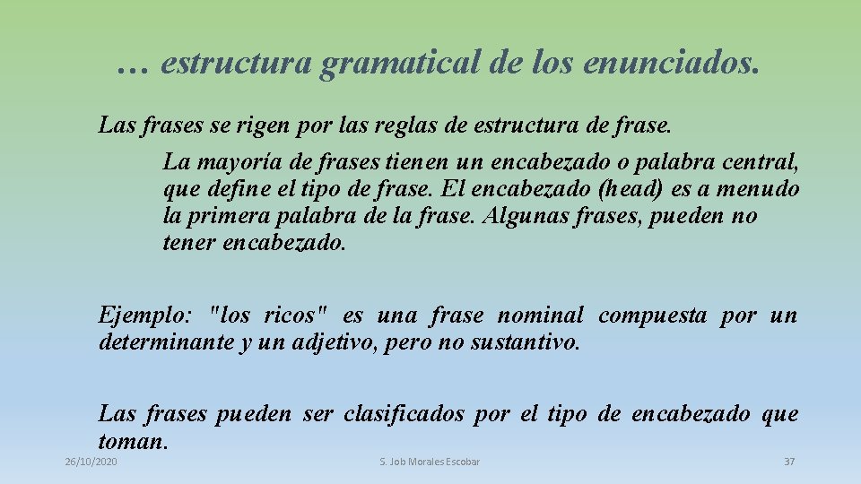 … estructura gramatical de los enunciados. Las frases se rigen por las reglas de