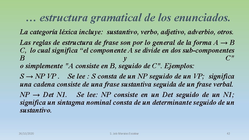 … estructura gramatical de los enunciados. La categoría léxica incluye: sustantivo, verbo, adjetivo, adverbio,