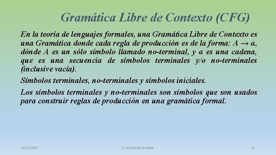 Gramática Libre de Contexto (CFG) En la teoría de lenguajes formales, una Gramática Libre