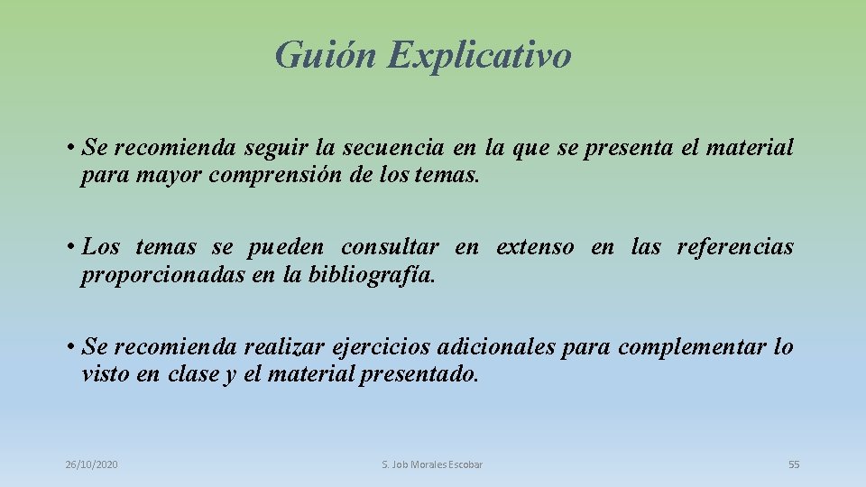 Guión Explicativo • Se recomienda seguir la secuencia en la que se presenta el
