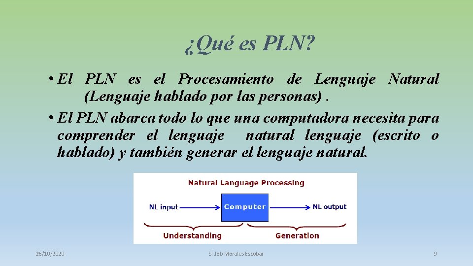 ¿Qué es PLN? • El PLN es el Procesamiento de Lenguaje Natural (Lenguaje hablado