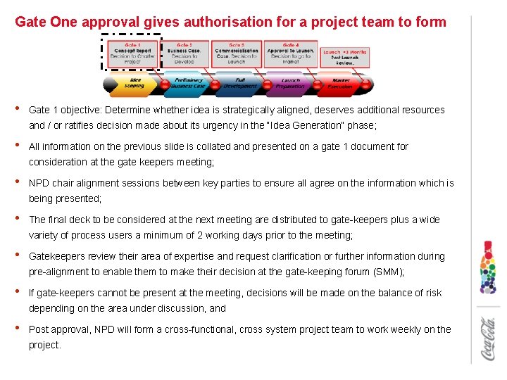 Gate One approval gives authorisation for a project team to form • Gate 1