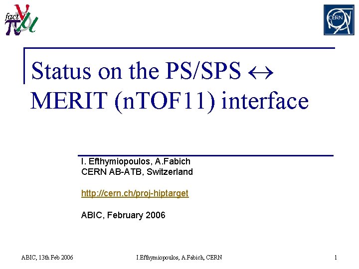 Status on the PS/SPS MERIT (n. TOF 11) interface I. Efthymiopoulos, A. Fabich CERN