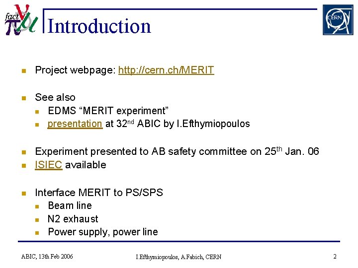 Introduction n Project webpage: http: //cern. ch/MERIT n See also n EDMS “MERIT experiment”