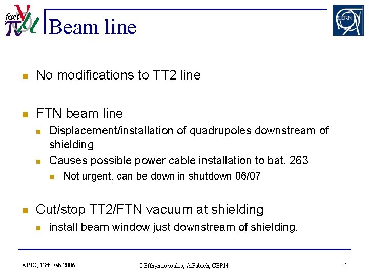 Beam line n No modifications to TT 2 line n FTN beam line n