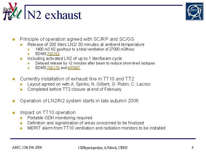 N 2 exhaust n Principle of operation agreed with SC/RP and SC/GS n Release