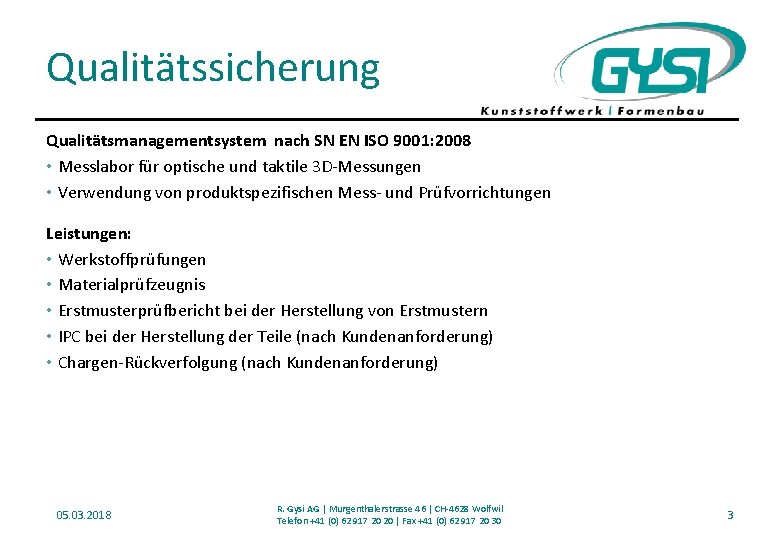 Qualitätssicherung Qualitätsmanagementsystem nach SN EN ISO 9001: 2008 • Messlabor für optische und taktile