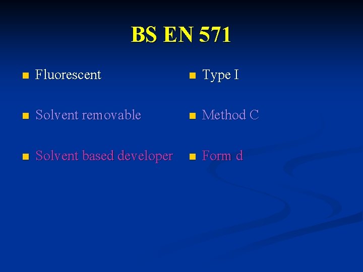 BS EN 571 n Fluorescent n Type I n Solvent removable n Method C