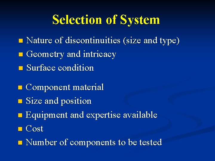 Selection of System Nature of discontinuities (size and type) n Geometry and intricacy n