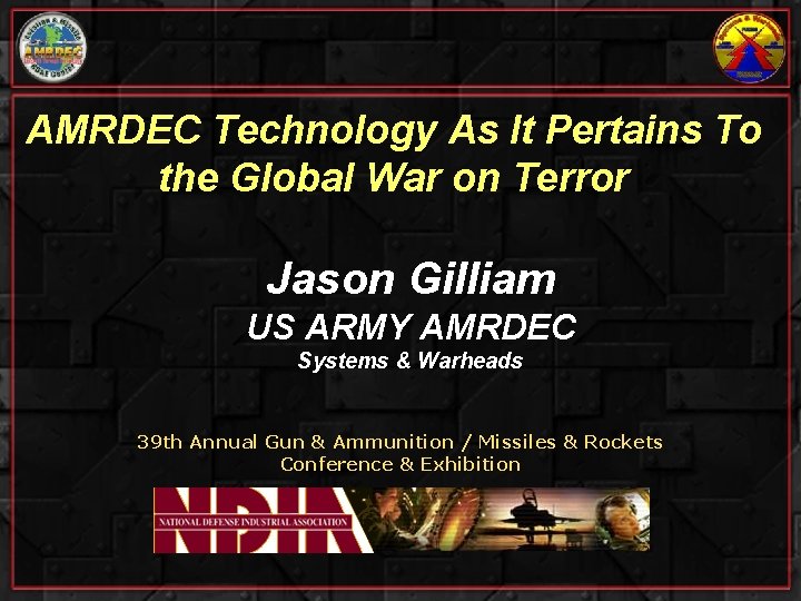 AMRDEC Technology As It Pertains To the Global War on Terror Jason Gilliam US