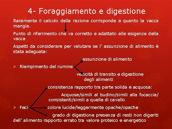 4 - Foraggiamento e digestione Raramente il calcolo della razione corrisponde a quanto la 4 - Foraggiamento e digestione Raramente il calcolo della razione corrisponde a quanto la