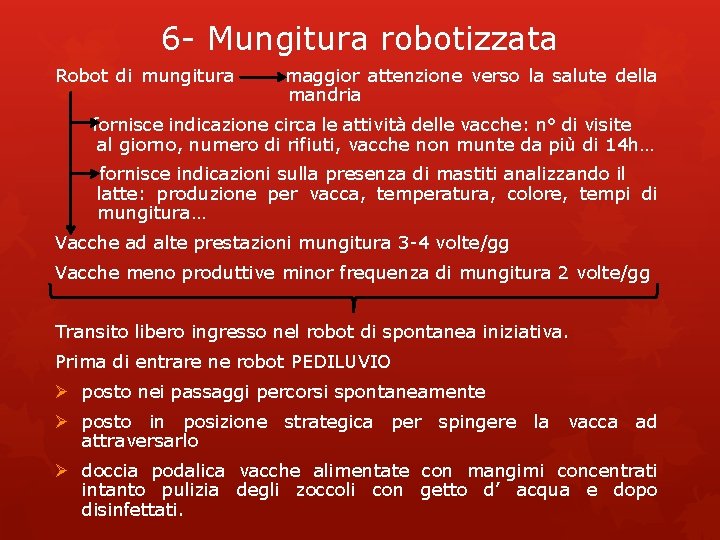 6 - Mungitura robotizzata Robot di mungitura maggior attenzione verso la salute della mandria 6 - Mungitura robotizzata Robot di mungitura maggior attenzione verso la salute della mandria