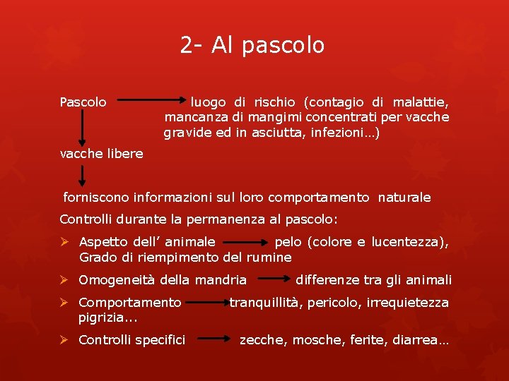 2 - Al pascolo Pascolo luogo di rischio (contagio di malattie, mancanza di mangimi 2 - Al pascolo Pascolo luogo di rischio (contagio di malattie, mancanza di mangimi