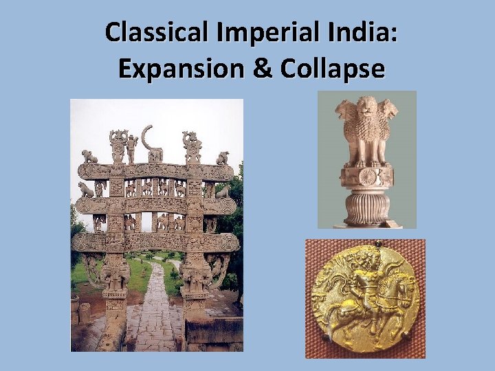Classical Imperial India: Expansion & Collapse 