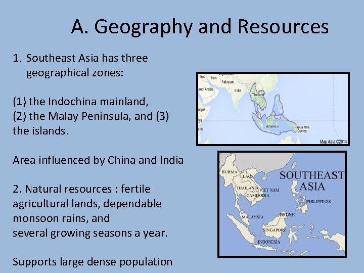 A. Geography and Resources 1. Southeast Asia has three geographical zones: (1) the Indochina