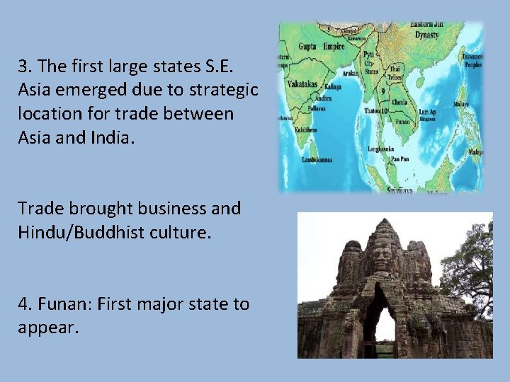 3. The first large states S. E. Asia emerged due to strategic location for