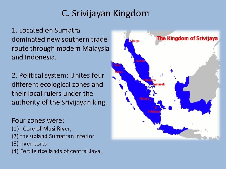 C. Srivijayan Kingdom 1. Located on Sumatra dominated new southern trade route through modern