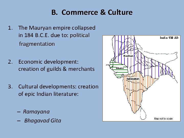 B. Commerce & Culture 1. The Mauryan empire collapsed in 184 B. C. E.