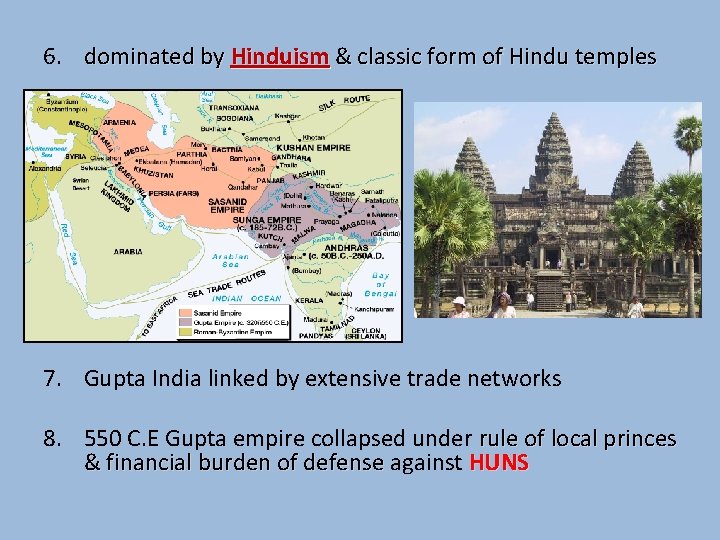 6. dominated by Hinduism & classic form of Hindu temples 7. Gupta India linked