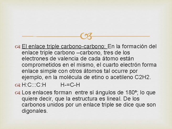  El enlace triple carbono-carbono: En la formación del enlace triple carbono –carbono, tres