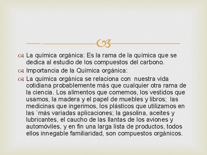  La química orgánica: Es la rama de la química que se dedica al