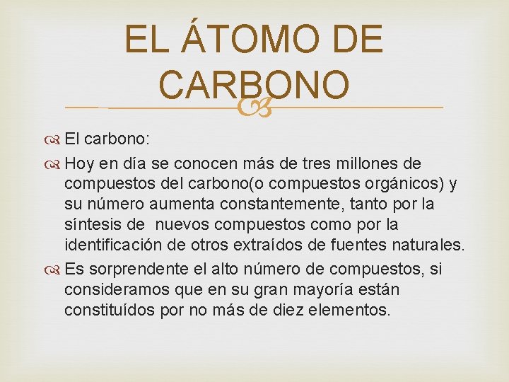 EL ÁTOMO DE CARBONO El carbono: Hoy en día se conocen más de tres