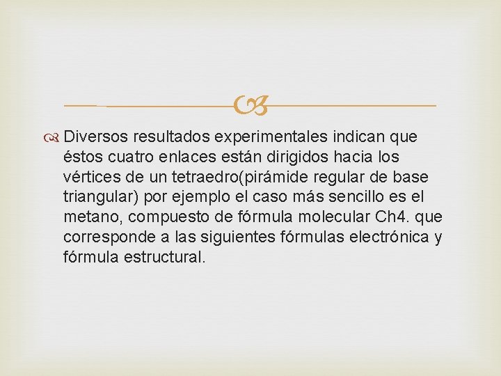 Diversos resultados experimentales indican que éstos cuatro enlaces están dirigidos hacia los vértices Diversos resultados experimentales indican que éstos cuatro enlaces están dirigidos hacia los vértices