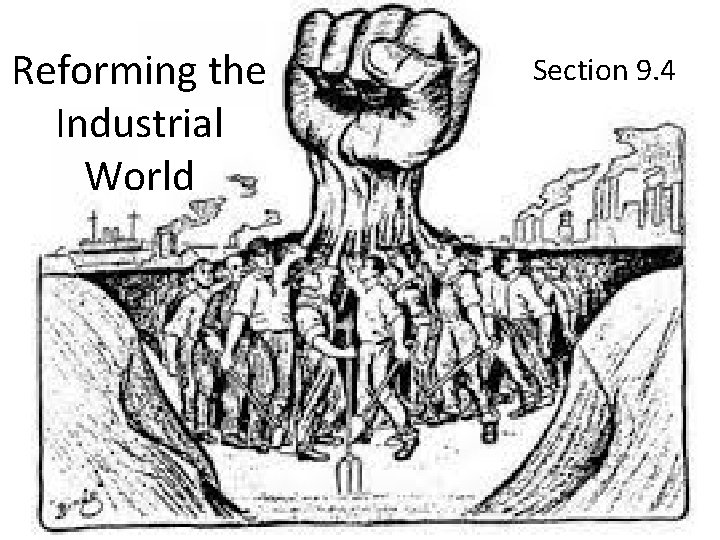 Reforming the Industrial World Section 9. 4 