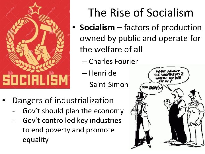 The Rise of Socialism • Socialism – factors of production owned by public and