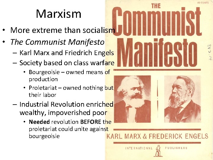 Marxism • More extreme than socialism • The Communist Manifesto – Karl Marx and
