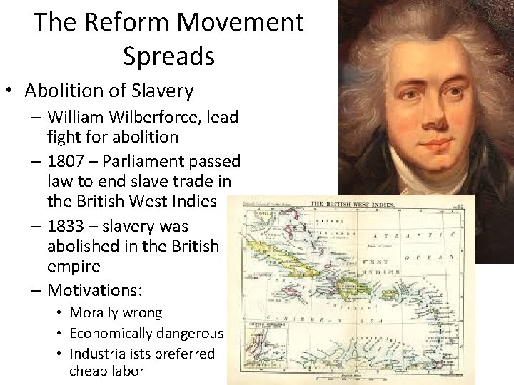 The Reform Movement Spreads • Abolition of Slavery – William Wilberforce, lead fight for