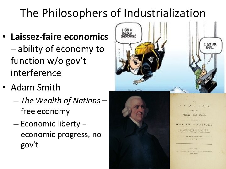 The Philosophers of Industrialization • Laissez-faire economics – ability of economy to function w/o