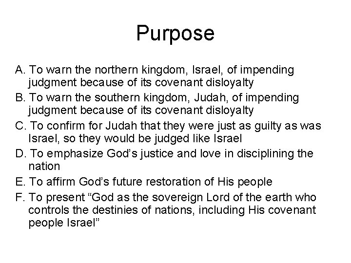 Purpose A. To warn the northern kingdom, Israel, of impending judgment because of its Purpose A. To warn the northern kingdom, Israel, of impending judgment because of its