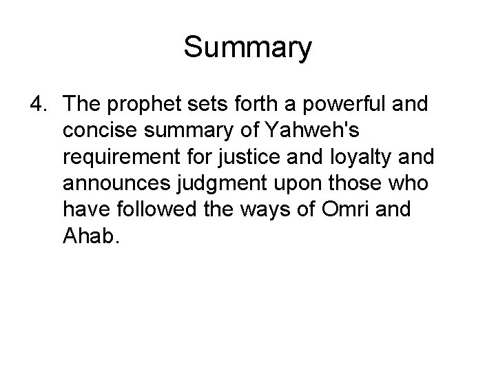 Summary 4. The prophet sets forth a powerful and concise summary of Yahweh's requirement Summary 4. The prophet sets forth a powerful and concise summary of Yahweh's requirement