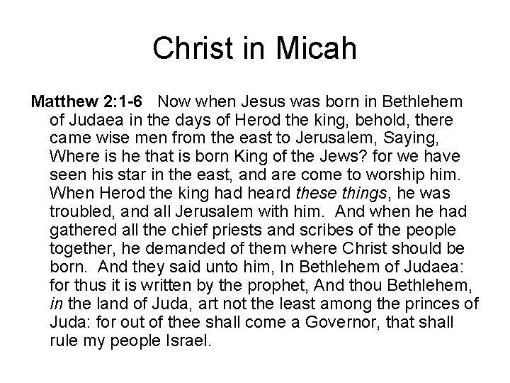 Christ in Micah Matthew 2: 1 -6 Now when Jesus was born in Bethlehem Christ in Micah Matthew 2: 1 -6 Now when Jesus was born in Bethlehem