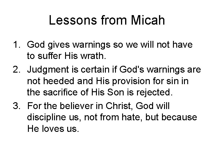 Lessons from Micah 1. God gives warnings so we will not have to suffer Lessons from Micah 1. God gives warnings so we will not have to suffer